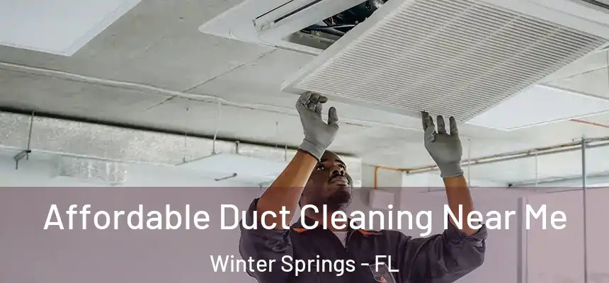  Affordable Duct Cleaning Near Me Winter Springs - FL