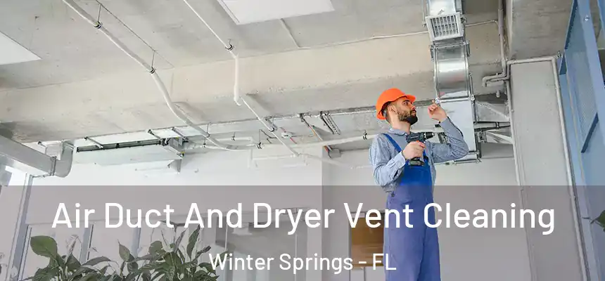  Air Duct And Dryer Vent Cleaning Winter Springs - FL