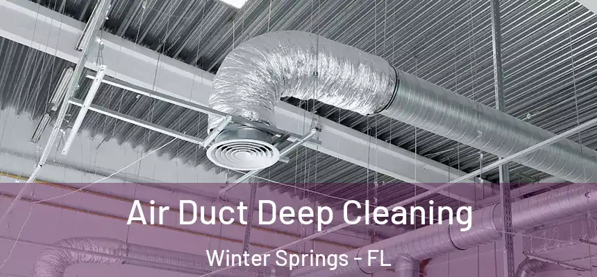  Air Duct Deep Cleaning Winter Springs - FL