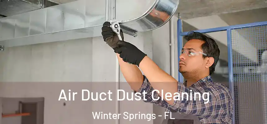  Air Duct Dust Cleaning Winter Springs - FL