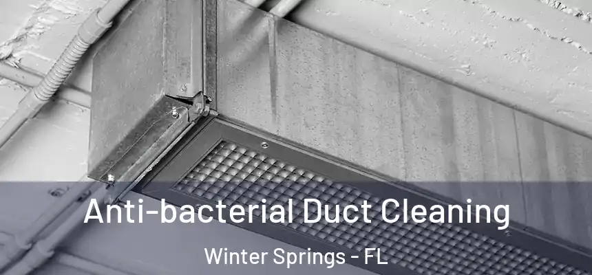  Anti-bacterial Duct Cleaning Winter Springs - FL