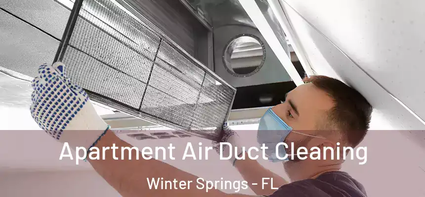 Apartment Air Duct Cleaning Winter Springs - FL