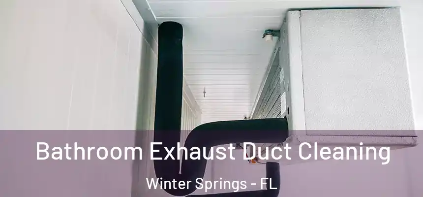 Bathroom Exhaust Duct Cleaning Winter Springs - FL