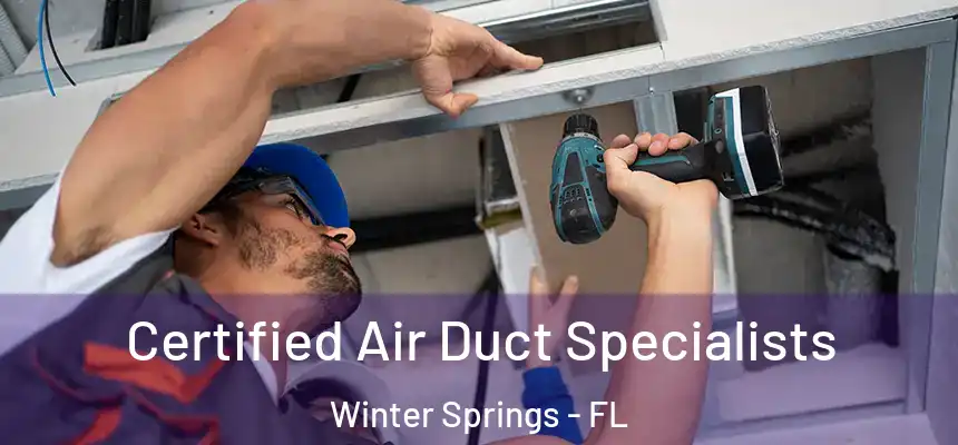  Certified Air Duct Specialists Winter Springs - FL