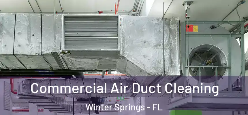  Commercial Air Duct Cleaning Winter Springs - FL