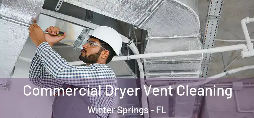  Commercial Dryer Vent Cleaning Winter Springs - FL