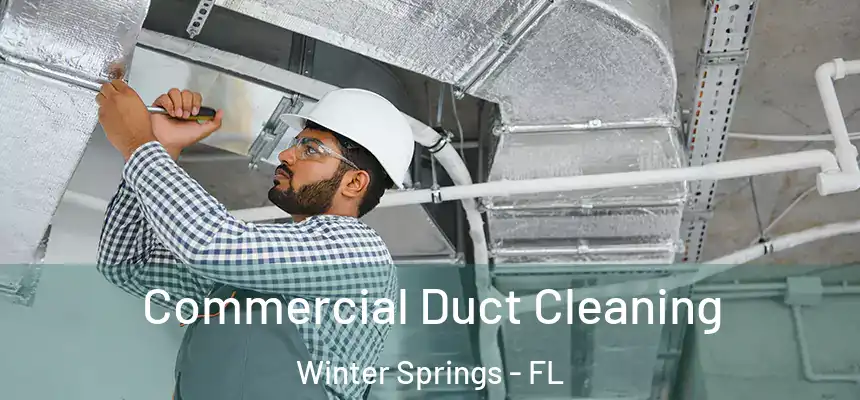  Commercial Duct Cleaning Winter Springs - FL