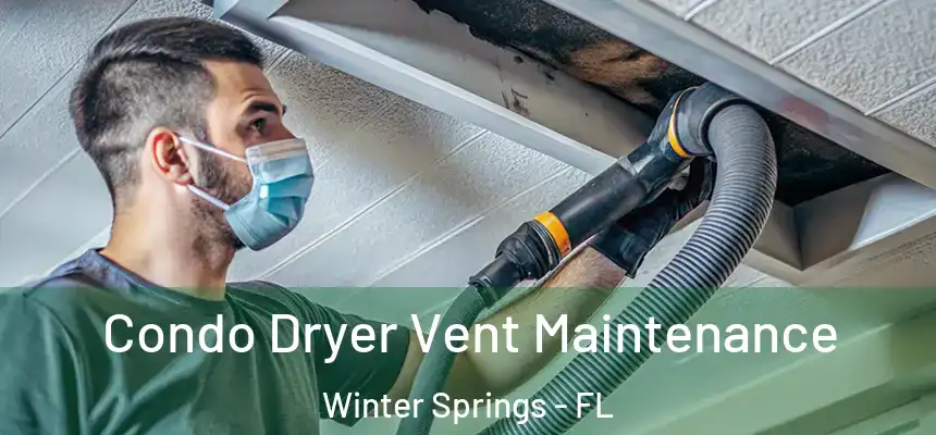  Condo Dryer Vent Maintenance Winter Springs - FL