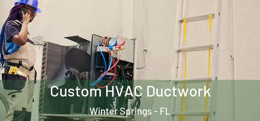 Custom HVAC Ductwork Winter Springs - FL