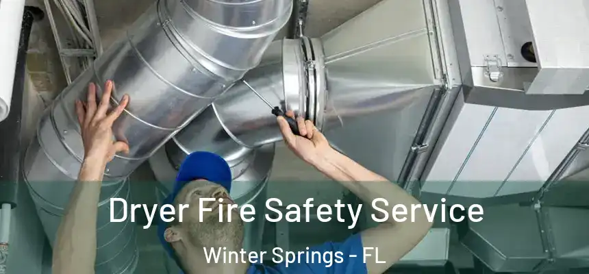  Dryer Fire Safety Service Winter Springs - FL