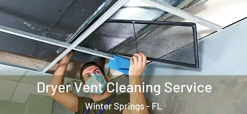 Dryer Vent Cleaning Service Winter Springs - FL