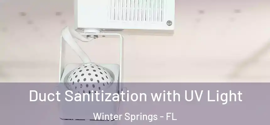 Duct Sanitization with UV Light Winter Springs - FL