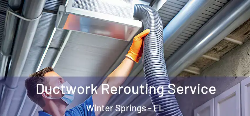  Ductwork Rerouting Service Winter Springs - FL
