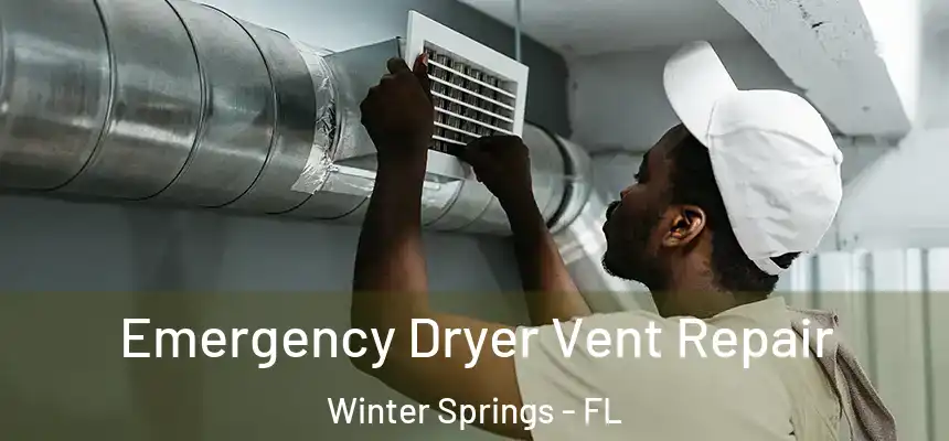  Emergency Dryer Vent Repair Winter Springs - FL