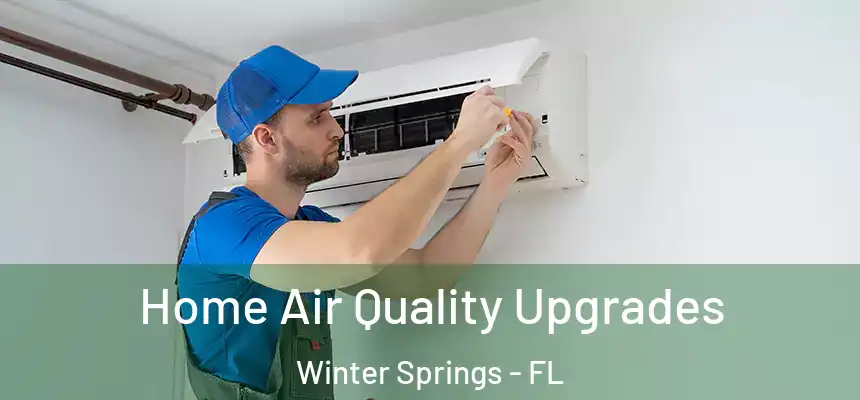 Home Air Quality Upgrades Winter Springs - FL