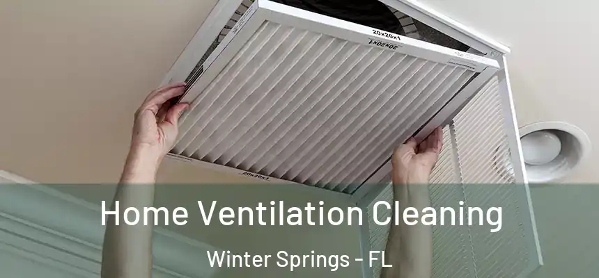  Home Ventilation Cleaning Winter Springs - FL