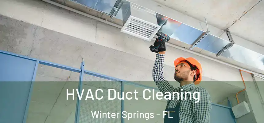 HVAC Duct Cleaning Winter Springs - FL