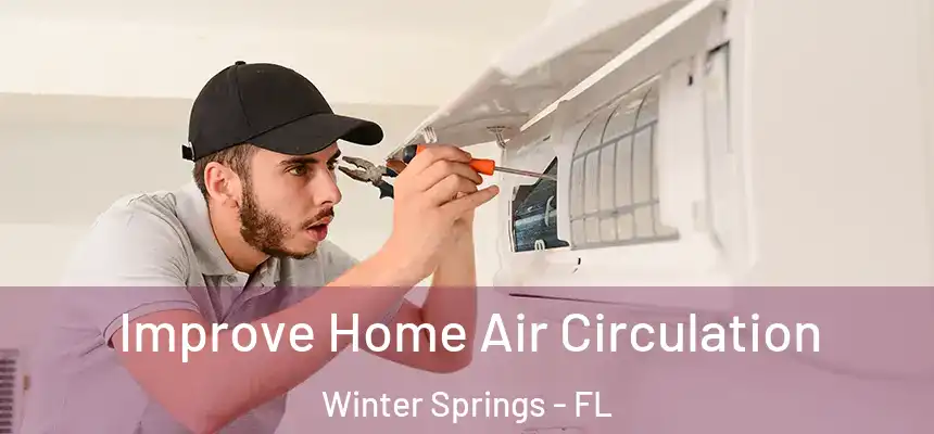Improve Home Air Circulation Winter Springs - FL