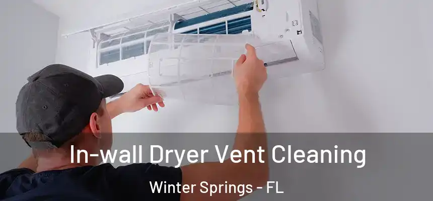  In-wall Dryer Vent Cleaning Winter Springs - FL