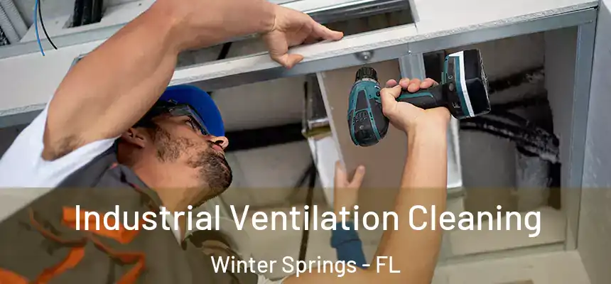  Industrial Ventilation Cleaning Winter Springs - FL