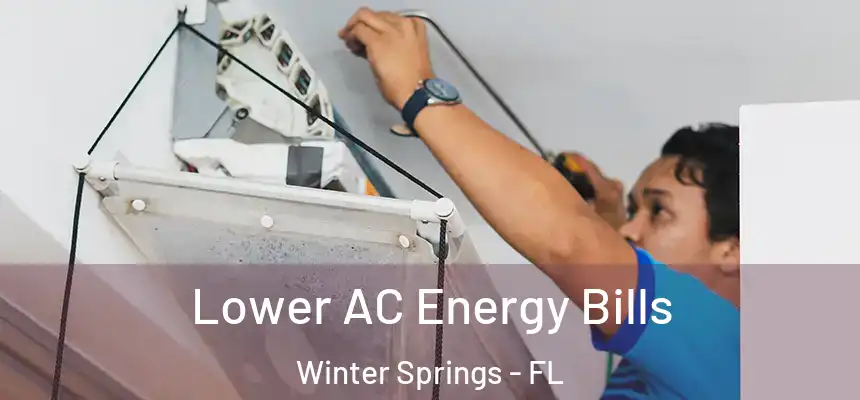 Lower AC Energy Bills Winter Springs - FL