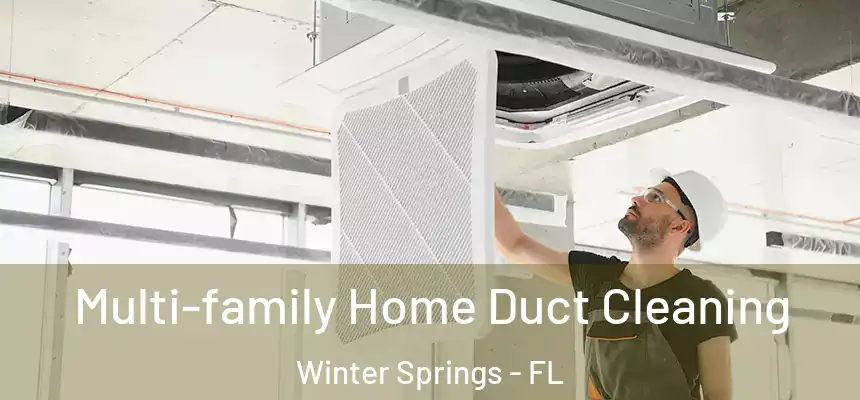 Multi-family Home Duct Cleaning Winter Springs - FL