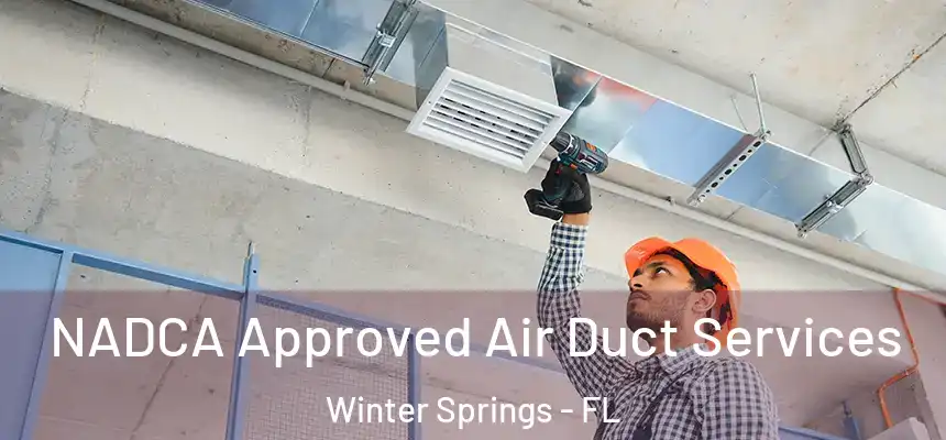  NADCA Approved Air Duct Services Winter Springs - FL