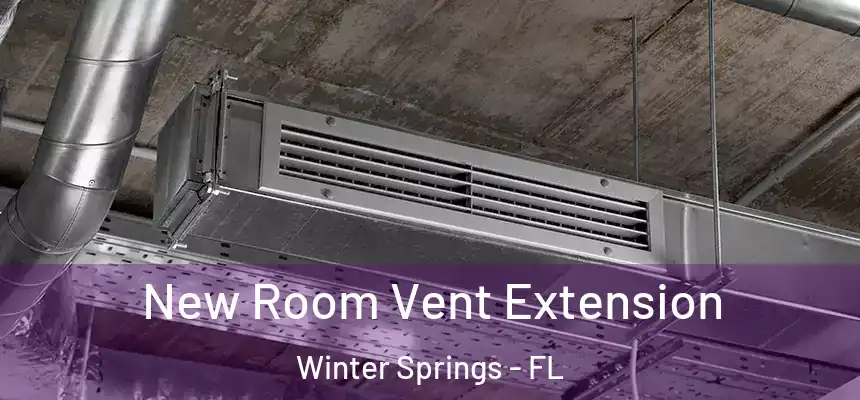 New Room Vent Extension Winter Springs - FL