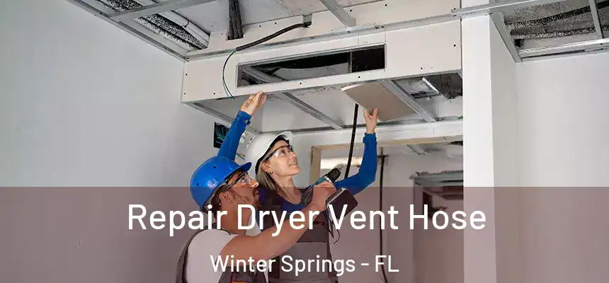  Repair Dryer Vent Hose Winter Springs - FL