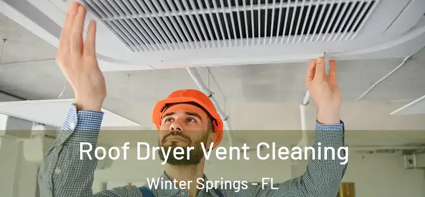  Roof Dryer Vent Cleaning Winter Springs - FL