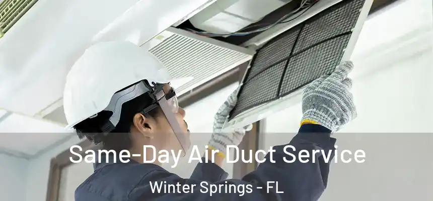 Same-Day Air Duct Service Winter Springs - FL