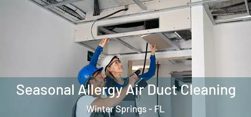 Seasonal Allergy Air Duct Cleaning Winter Springs - FL