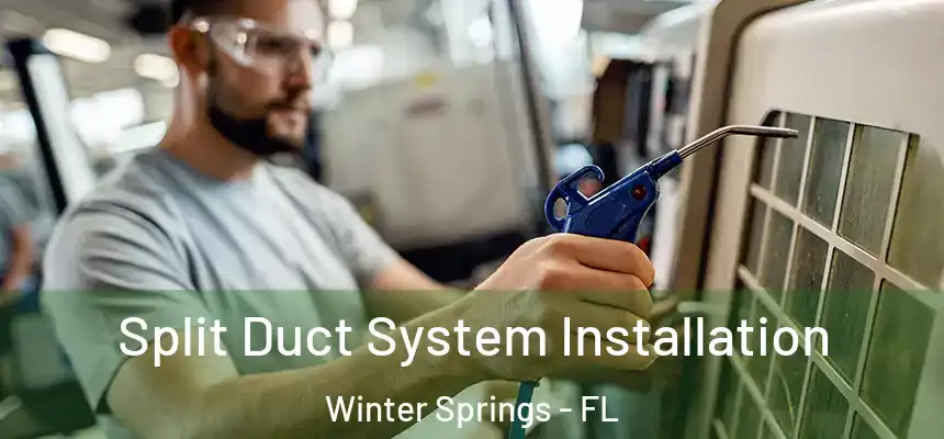  Split Duct System Installation Winter Springs - FL