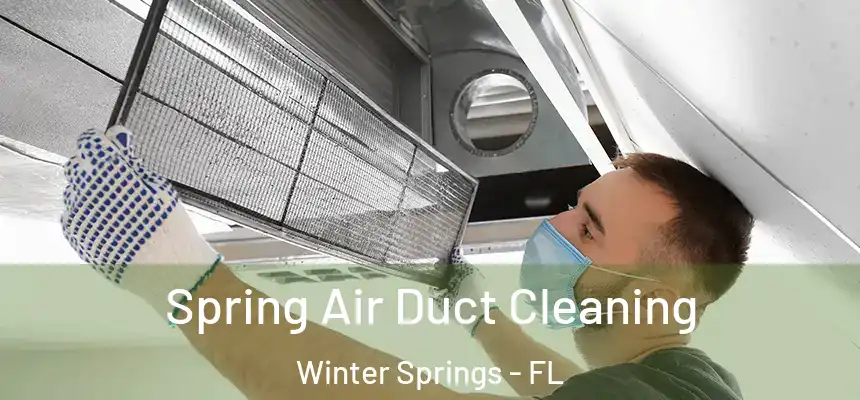 Spring Air Duct Cleaning Winter Springs - FL
