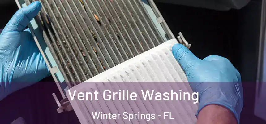  Vent Grille Washing Winter Springs - FL