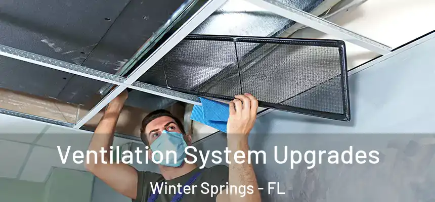 Ventilation System Upgrades Winter Springs - FL